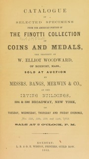 Cover of: Catalogue of selected specimens from the American portion of the Finotti collection of coins and medals: the property of W. Elliot Woodward