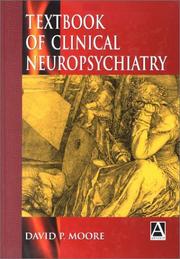 Textbook of clinical neuropsychiatry by David P. Moore