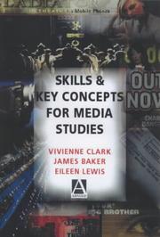 Cover of: Key Concepts & Skills for Media Studies (Hodder Arnold Publication) by Vivienne Clark, James Baker, Eileen Lewis