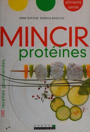 Cover of: Mincir protéines: 100 recettes gourmandes