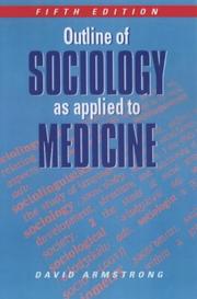Cover of: Outline of sociology as applied to medicine by Armstrong, David