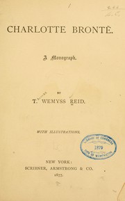 Charlotte Brontë, a monograph by T. Wemyss Reid