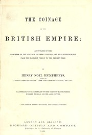 Cover of: The coinage of the British Empire: the progress of the coinage in Great Britain and her dependencies from the earliest period to the present time