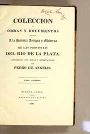 Cover of: Coleccion de obras y documentos relativos a la historia antigua y moderna de las Provincias del Rio de la Plata