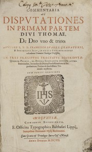 Cover of: Commentaria ac disputationes in primam partem Diui Thomae, de Deo vno & trino