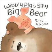 Wibbly Pig's Silly Big Bear (Wibbly Pig) by Mick Inkpen