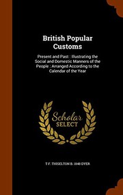 British Popular Customs : Present and Past : Illustrating the Social and Domestic Manners of the People