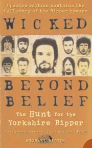 Cover of: Wicked Beyond Belief: The Hunt for the Yorkshire Ripper