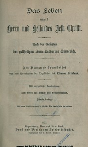 Cover of: Das leben unsers herrn und heilandes Jesu Christi by Anna Katharina Emmerich