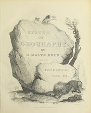 Cover of: A description of all parts of the world according to the great natural divisions of the globe ... , or, Universal geography by Conrad Malte-Brun