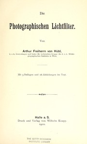 Cover of: Die photographischen Lichtfilter. by Hübl, Arthur Freiherr von