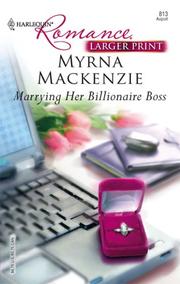 Cover of: Marrying Her Billionaire Boss (Larger Print Romance) by Myrna Mackenzie