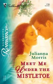 Cover of: Meet Me Under The Mistletoe | Julianna Morris