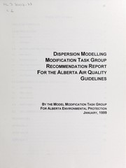 Cover of: Dispersion modelling modification task group recommendation report for the Alberta air quality guidelines