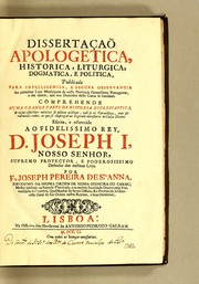 Cover of: Dissertaçaõ apologetica, historica, liturgica, dogmatica, e politica by José Pereira de Santana
