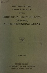 Cover of: The distribution and occurrence of the birds of Jackson County, Oregon, and surrounding areas