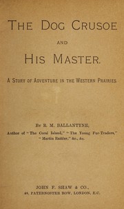 Cover of: The dog Crusoe and his master by Robert Michael Ballantyne