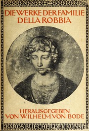 Cover of: Die Werke der Familie della Robbia by Wilhelm von Bode