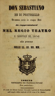 Cover of: Don Sebastiano Re di Portogallo: dramma serio in cinque atti da rappresentarsi nel Regio Teatro il carnovale del 1847-48 ...