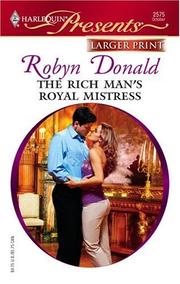 Cover of: The Rich Man's Royal Mistress (Larger Print Presents: the Royal House of Illyria) by Robyn Donald