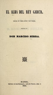 Cover of: El alma de rey García: drama en tres actos y en verso