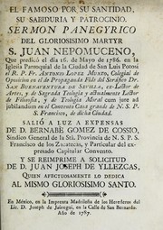 Cover of: El famoso por su santidad, su sabiduria y patrocinio: sermon panegyrico del gloriosisimo martyr S. Juan Nepomuceno