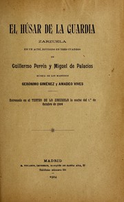 Cover of: El húsar de la guardia: zarzuela en un acto, dividido en tres cuadros