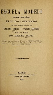 Cover of: Escuela modelo: juguete cómico-lírico en un acto y tres cuadros, en prosa y verso