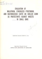 Cover of: Evaluation of malathion, synergized pyrethrum, and diatomaceous earth on shelled corn as protectants against insects in small bins by Delmon W. La Hue