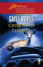 Cover of: Caught in the Act (Amhearst Mystery Series #2) (Steeple Hill Love Inspired Suspense) by Gayle G. Roper