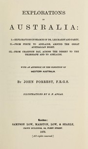 Cover of: Explorations in Australia: I.- Explorations in search of Dr. Leichardt and party.  II.- From Perth to Adelaide, around the great Australian bight.  III.- From Champion Bay, across the desert ot the telegraph and to Adelaide.  With an appendix on the condition of Western Australia.  Illus. by G.F. Angas.