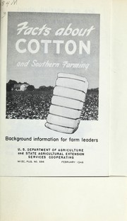 Cover of: Facts about cotton and southern farming: background information for farm leaders.