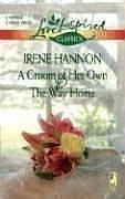 Cover of: A Groom of Her Own/The Way Home | Irene Hannon