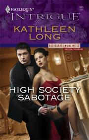 Cover of: High Society Sabotage (Harlequin Intrigue Series) by Kathleen Long, Kathleen Long