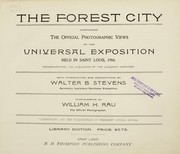 Cover of: The Forest city: comprising the official photographic views of the Universal Exposition, held in Saint Louis, 1904 : commemorating the acquisition of the Louisiana Territory