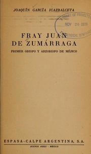 Cover of: Fray Juan de Zumárraga: primer obispo y arzobispo de Méjico