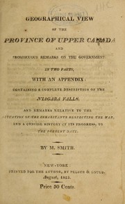 Cover of: A geographical view of the province of Upper Canada and promiscuous remarks on the government. by Smith, M.
