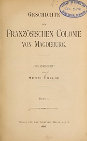 Cover of: Geschichte der französischen colonie von Magdeburg by Henri Tollin