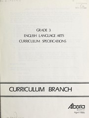 Cover of: Grade 3 English language arts curriculum specifications by Alberta. Curriculum Branch