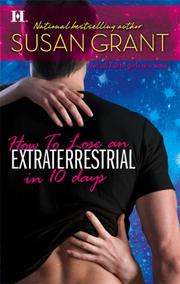 Cover of: How to Lose an Extraterrestrial in 10 Days (Otherworldly Men, Book 3) by Susan Grant