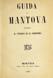 Cover of: Guida di Mantova offerto al cittadino ed al forestiero