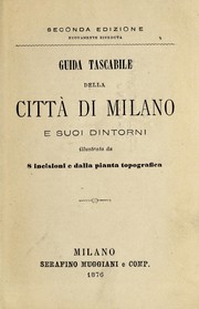 Cover of: Guida tascabile della città di Milano e suoi dintorni: illustrata da 8 incisioni e dalla pianta topografica