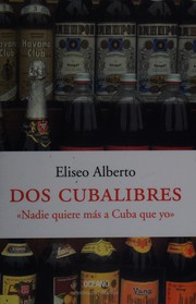 Cover of: Dos Cubalibres Nadie Quiere Mas a Cuba Que Yo: "Nadie Quiere Mas A Cuba Que Yo"