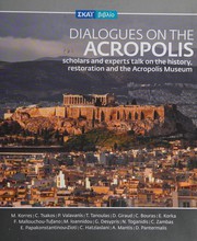 Cover of: Dialogues on the Acropolis: scholars and experts talk on history, restoration and the Acropolis Museum