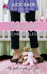 Cover of: The Baby Chronicles (Life, Faith & Getting It Right #19) (Steeple Hill Cafe) by Judy Baer