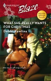 Cover of: What She Really Wants For Christmas (Harlequin Blaze) by Debbi Rawlins