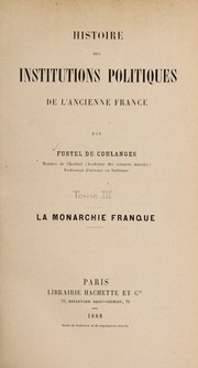Cover of: Histoire des institutions politiques de l'ancienne France by Numa Fustel de Coulanges