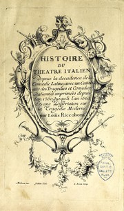 Cover of: Histoire du theatre italien depuis la decadence de la comedie latine: avec un catalogue des tragedies et comedies italiennes imprimées depuis l'an 1500, jusqu'à l'an 1660 : et une dissertation sur la tragedie moderne
