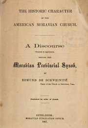 Cover of: The historic character of the American Moravian Church: a discourse preached by appointment before the Moravian Provincial Synod
