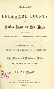 Cover of: History of Delaware County: and border wars of New York, containing a  sketch of the late anti-rent difficulties in Delaware...